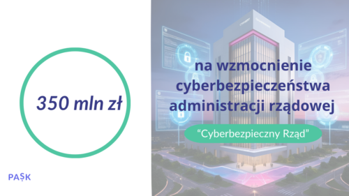 "Cyberbezpieczny Rząd" - wzmocnij bezpieczeństwo Twojej organizacji razem z IdM PASK